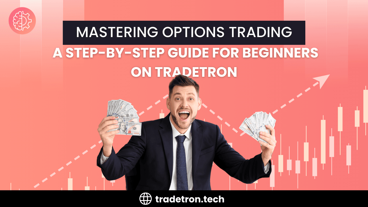 Mastering Options Trading: A Step-by-Step Guide for Beginners on Tradetron