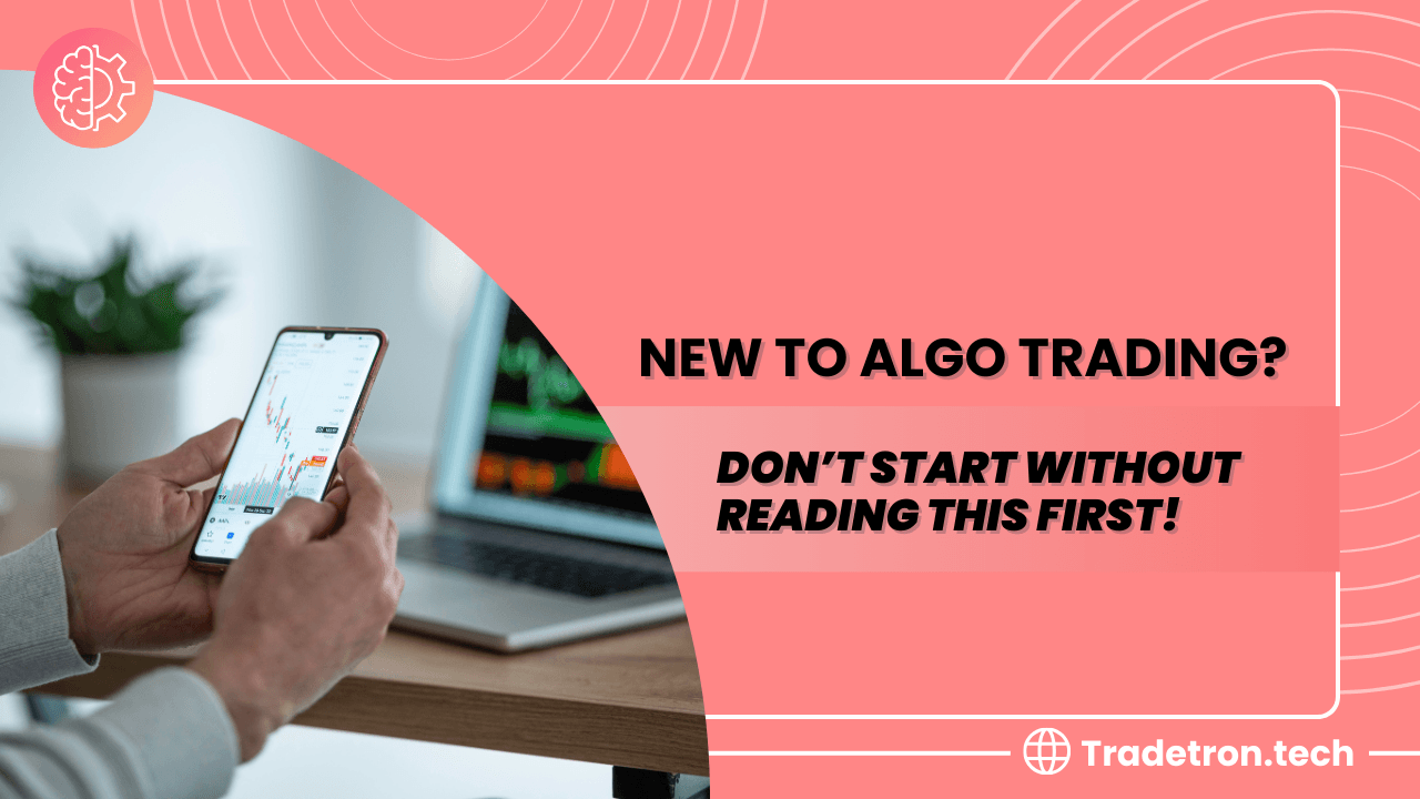 New to Algo Trading? Don't Start Without Reading This First!