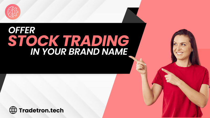 Offer Stock Trading in your brand name - Tradetron