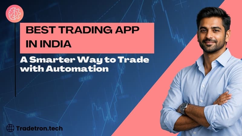 Best Trading App in India: A Smarter Way to Trade with Automation