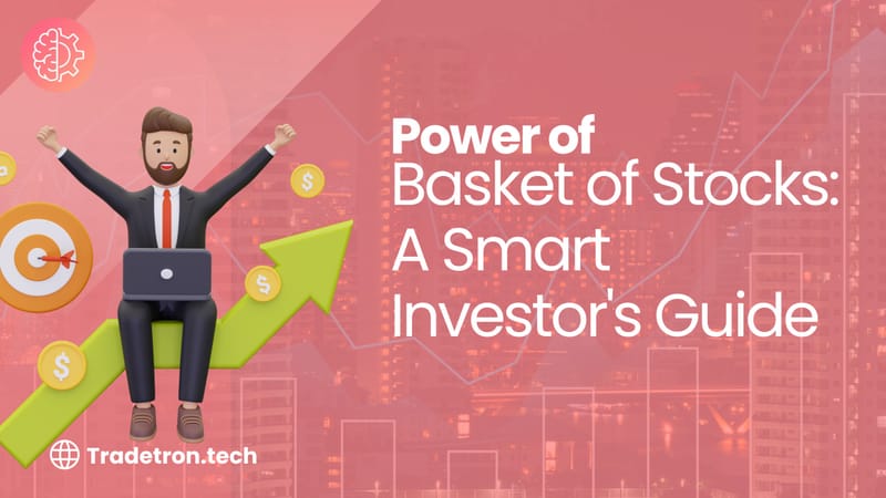Power of a Basket of Stocks: A Smart Investor's Guide