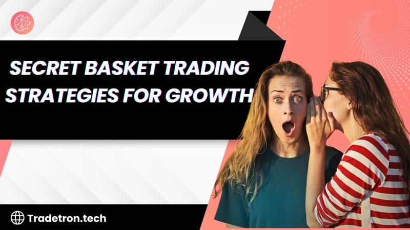 Secret Basket Trading Strategies for Growth