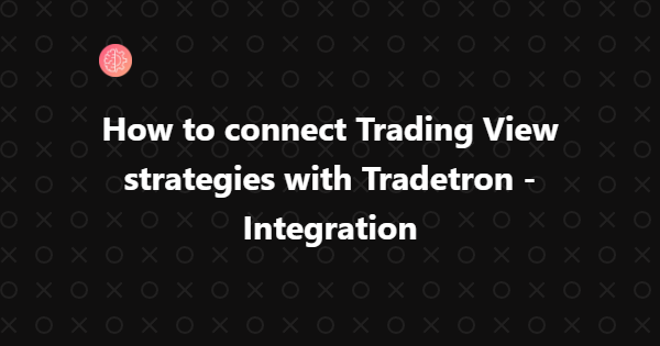 How to connect Trading View strategies with Tradetron -Integration