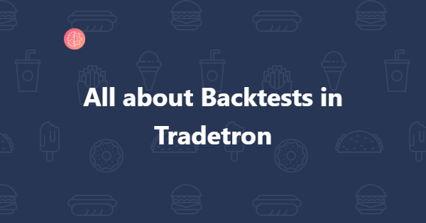 All About Backtests In Tradetron - A Detailed Guide