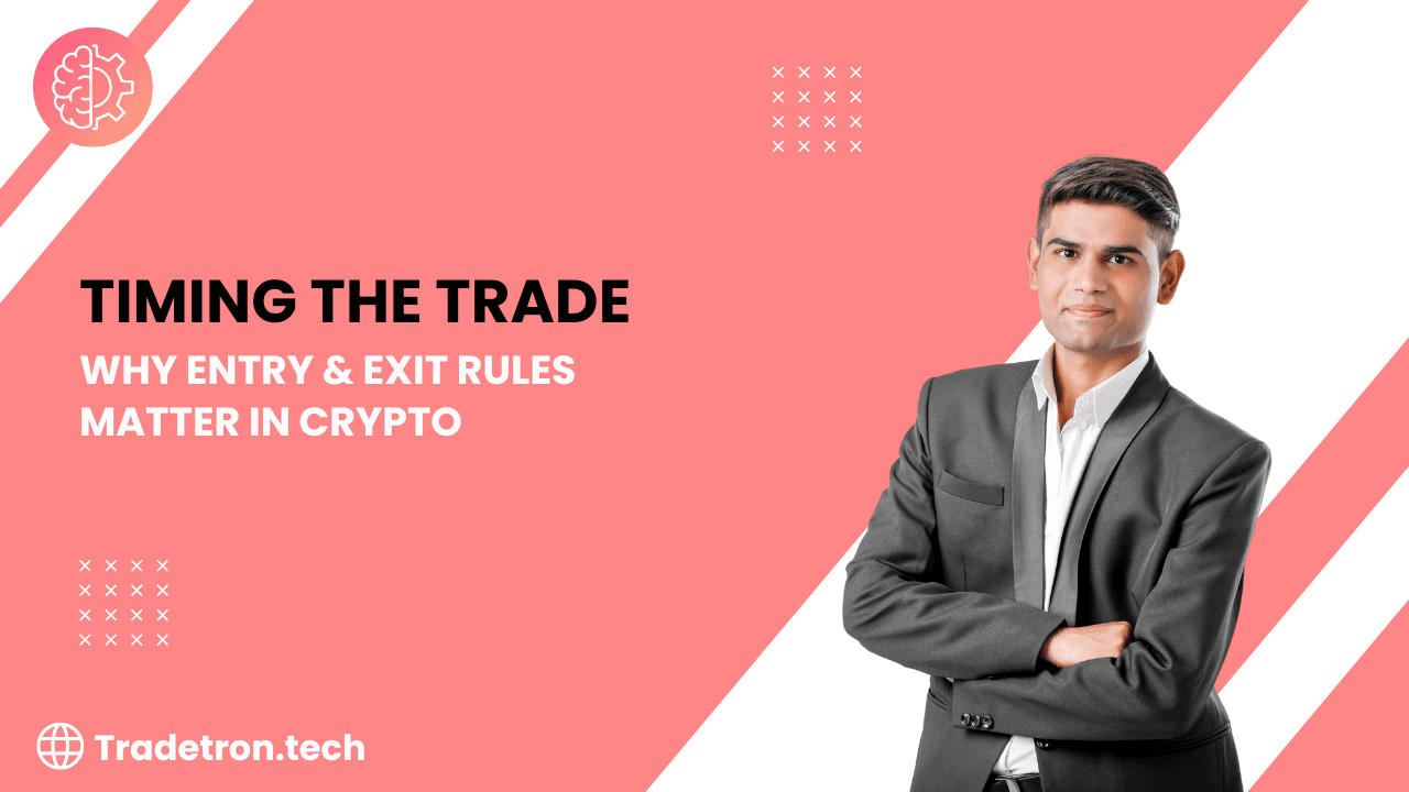 Timing the Trade: Why Entry & Exit Rules Matter in Crypto