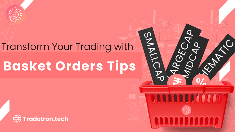 Transform Your Trading with Basket Orders Tips
