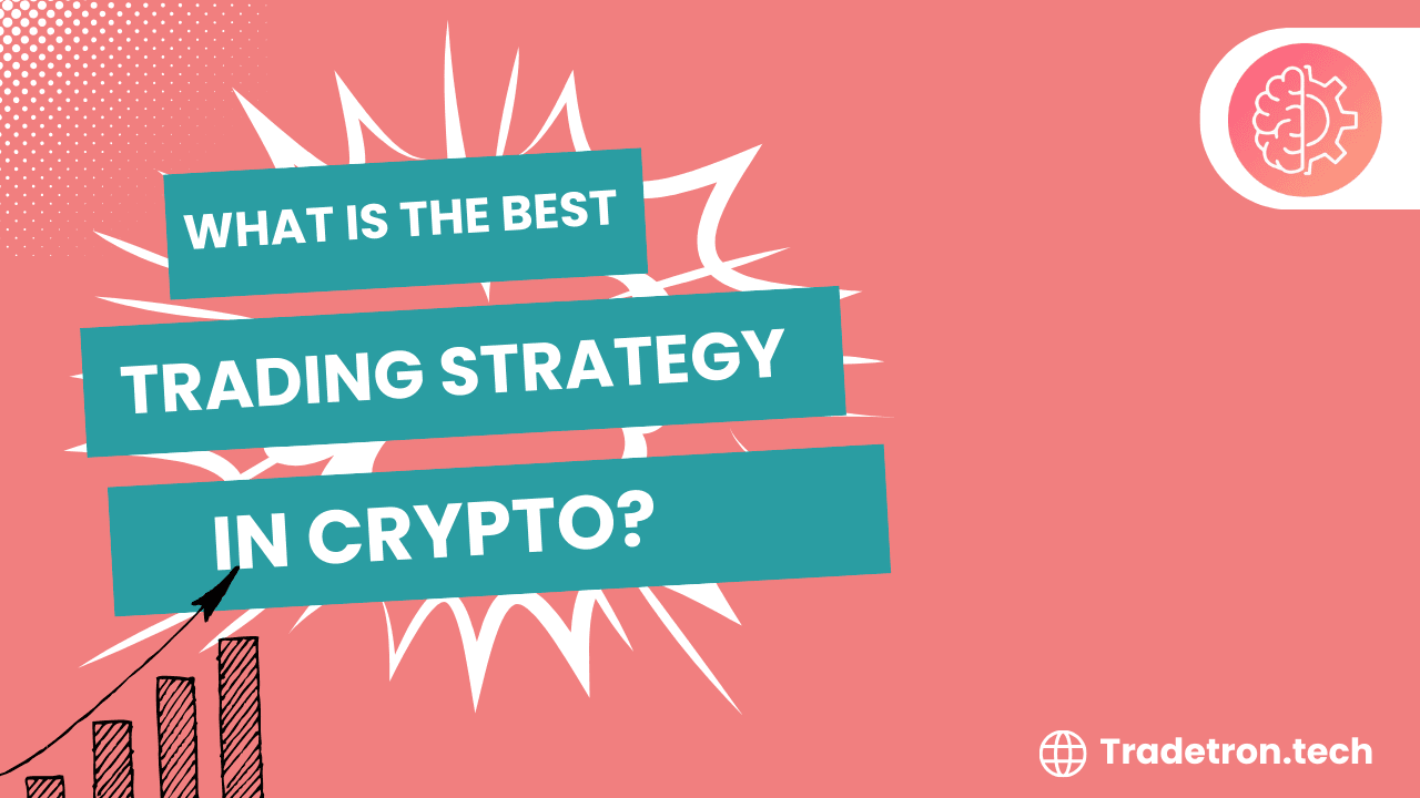 What is the Best Trading Strategy in Crypto?