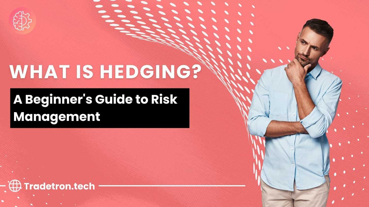 What is Hedging? A Beginner's Guide to Risk Management