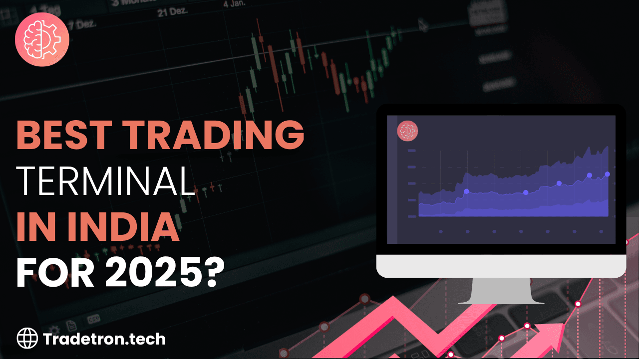 Which Is the Best Trading Terminal in India for 2025?
