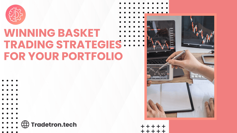 Winning Basket Trading Strategies for Your Portfolio
