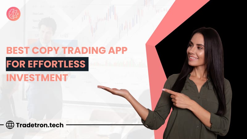 Best Copy Trading App for Effortless Investment