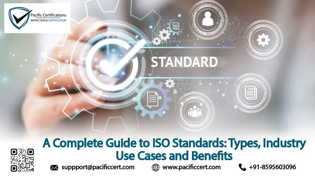 A Complete Guide to ISO Standards: Types, Industry Use Cases and Benefits