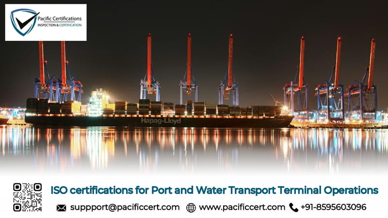 ISO Certifications for Port and Water Transport Terminal Operations, Requirements and Benefits 