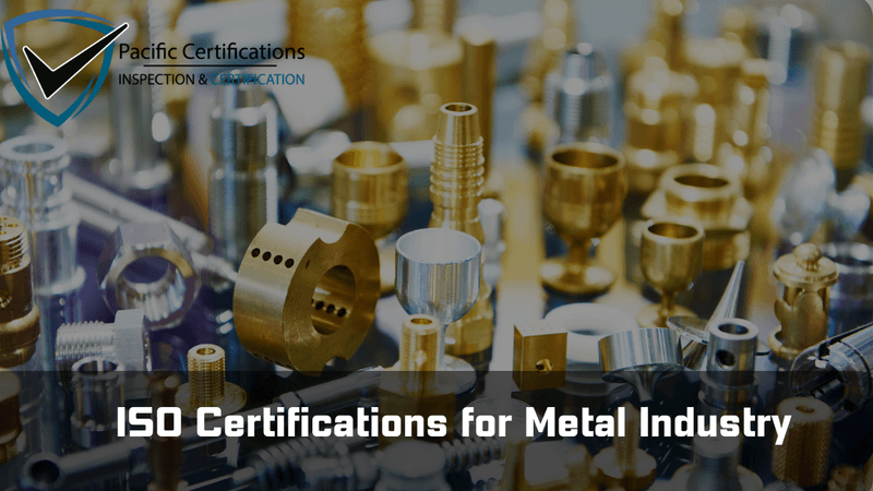 ISO Certifications for Metal Industry Requirements and Benefits