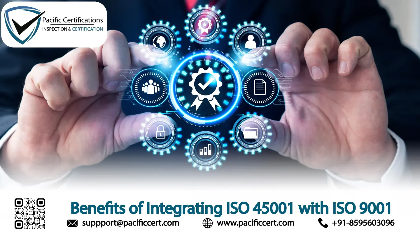 Benefits of Integrating ISO 45001 with ISO 9001
