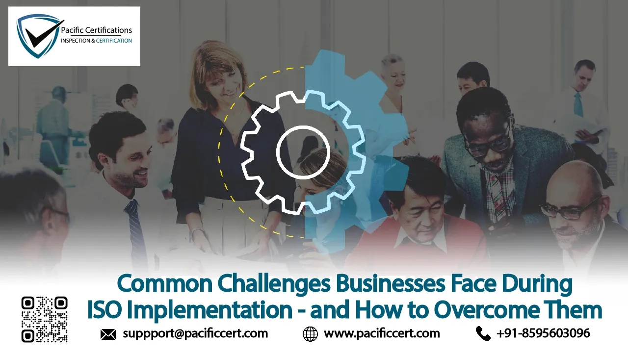 Common Challenges Businesses Face During ISO Implementation - How to Overcome Them