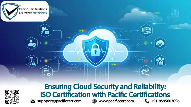 Ensuring Cloud Security and Reliability: ISO Certification with Pacific Certifications