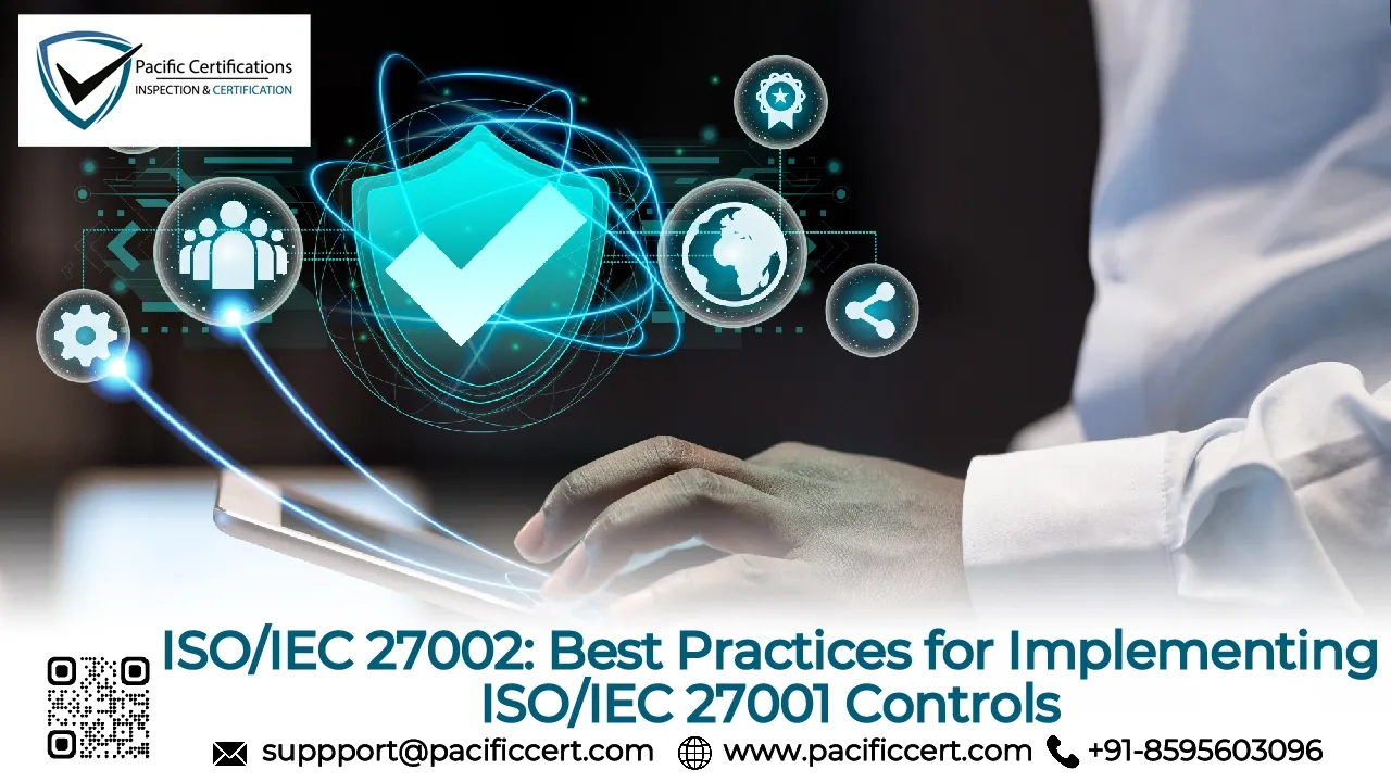 ISO/IEC 27002: Best Practices for Implementing ISO/IEC 27001 Controls
