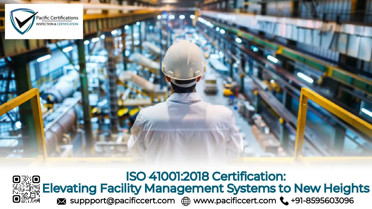 ISO 41001:2018 Certification: Elevating Facility Management Systems to New Heights