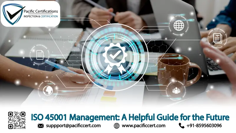 ISO 45001 Management: A Helpful Guide for the Future
