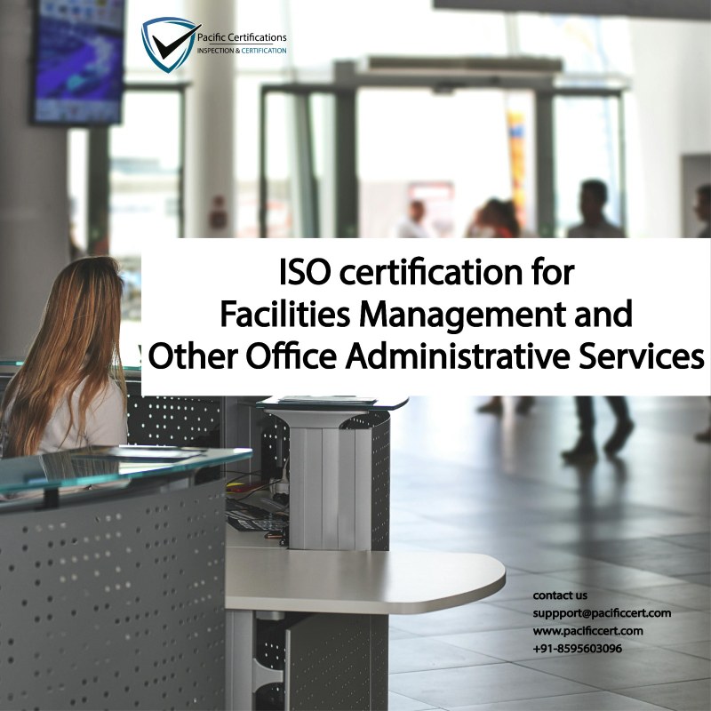ISO Certifications for Facility Management and Office Administrative Services, Requirements and Benefits