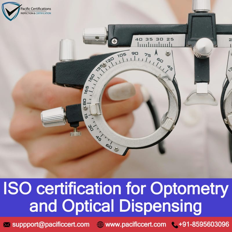 ISO Certifications for Optometry and Optical Dispensing, Requirements and Benefits
