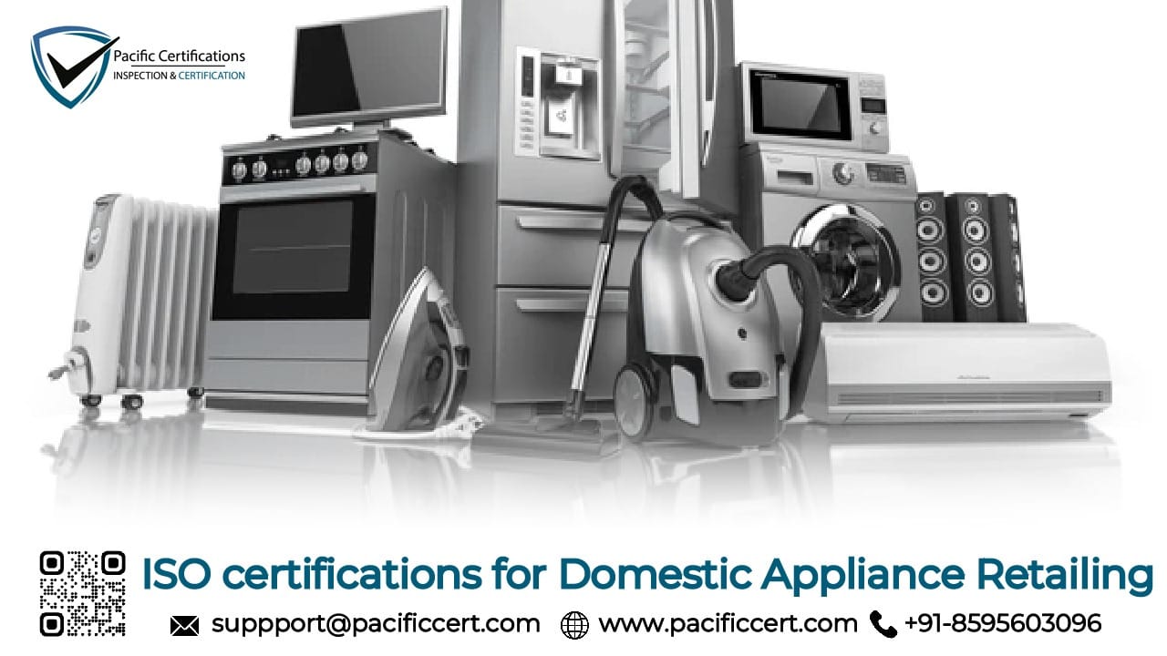 ISO Certifications for Appliance Retailing Businesses, Requirements and Benefits 