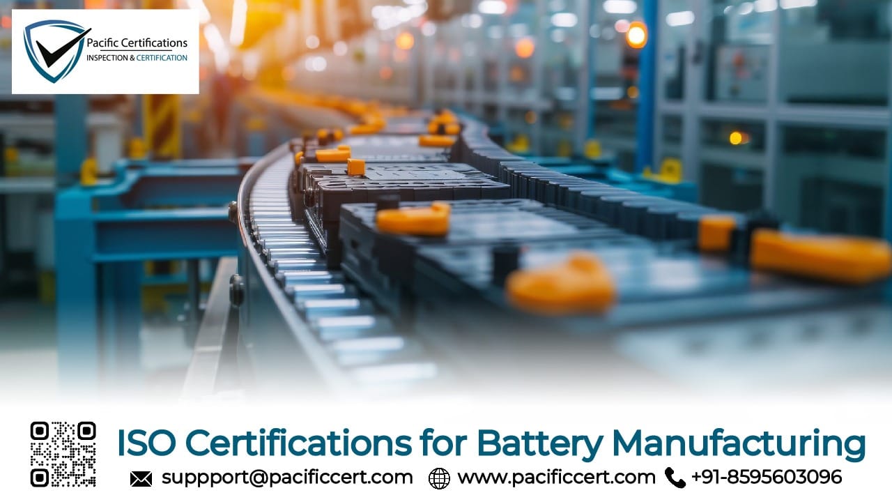 ISO Certifications for Battery Manufacturing Businesses, Requirements and Benefits