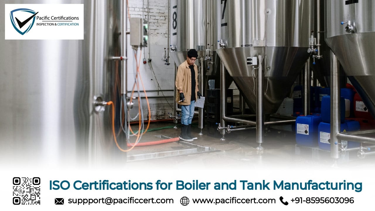 ISO Certifications for Boiler and Tank Manufacturing Businesses, Requirements and Benefits