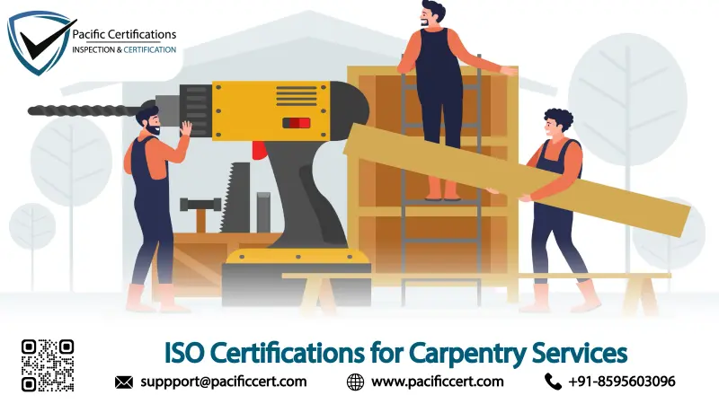 ISO Certifications for Carpentry Services, Requirements and Benefits