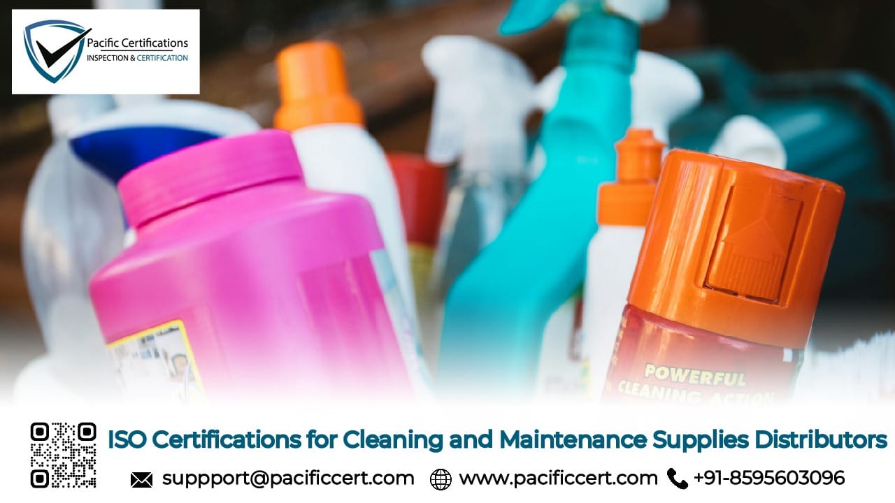 ISO Certifications for Cleaning and Maintenance Supplies Distributors Businesses, Requirements and Benefits
