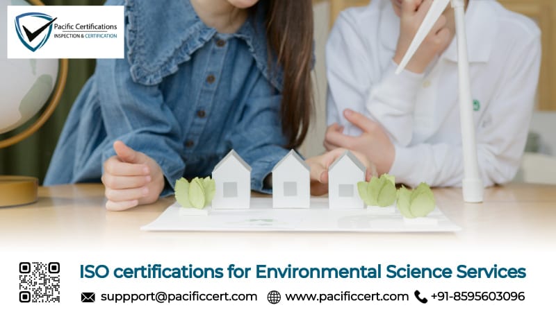ISO Certifications for Environmental Science Services, Requirements and Benefits 