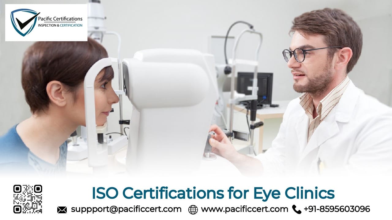 ISO Certifications for Eye Clinics, Requirements and Benefits