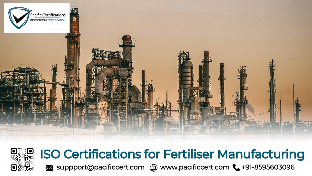 ISO Certifications for Fertiliser Manufacturing Businesses, Requirements and Benefits