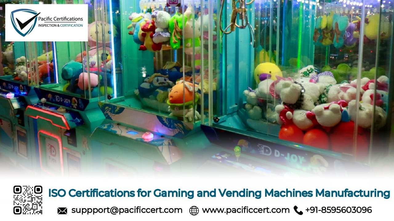ISO Certifications for Gaming and Vending Machines Manufacturing Businesses, Requirements and Benefits