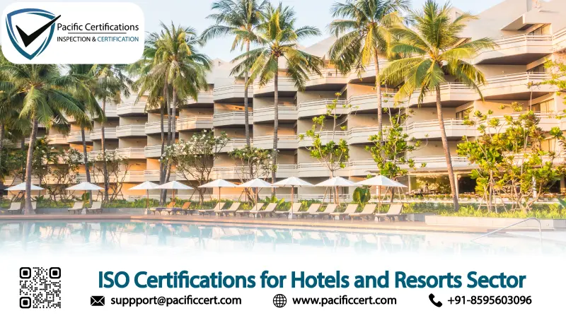 ISO Certifications for Hotels and Resorts Sector, Requirements and Benefits
