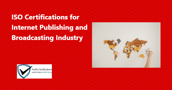 ISO Certifications for Internet Publishing and Broadcasting Industry & applicable standards