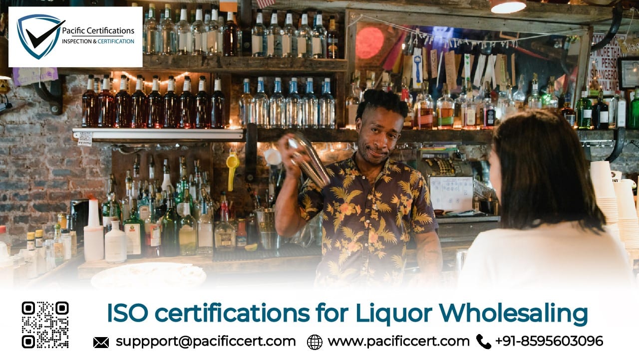 ISO Certifications for Liquor Wholesaling Businesses to Meet Global Compliance Needs