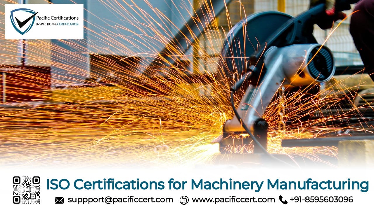 ISO Certifications for Machinery Manufacturing Businesses, Requirements and Benefits