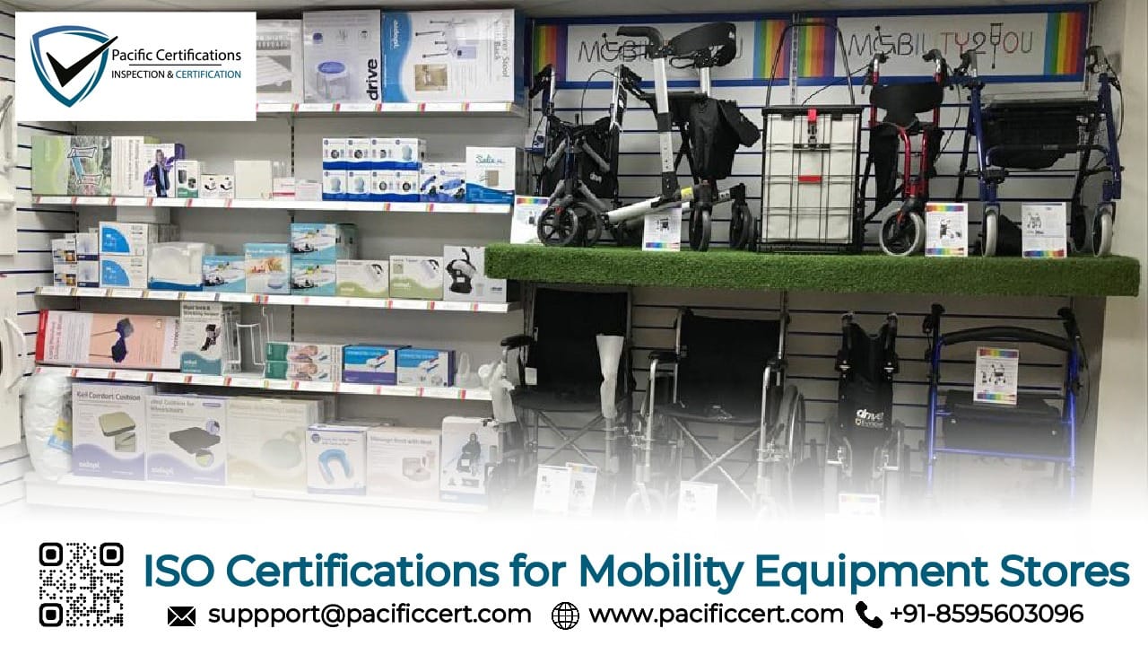 ISO Certifications for Mobility Equipment Stores, Requirements and Benefits