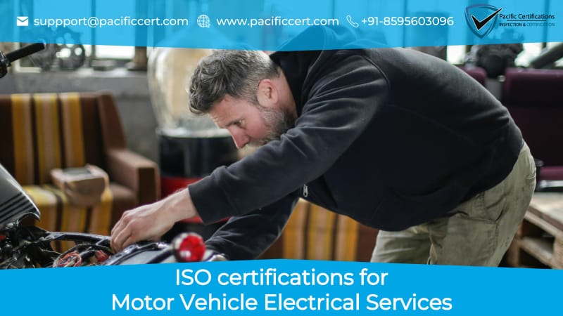 ISO Certifications for Motor Vehicle Electrical Services and How Pacific Certifications can help