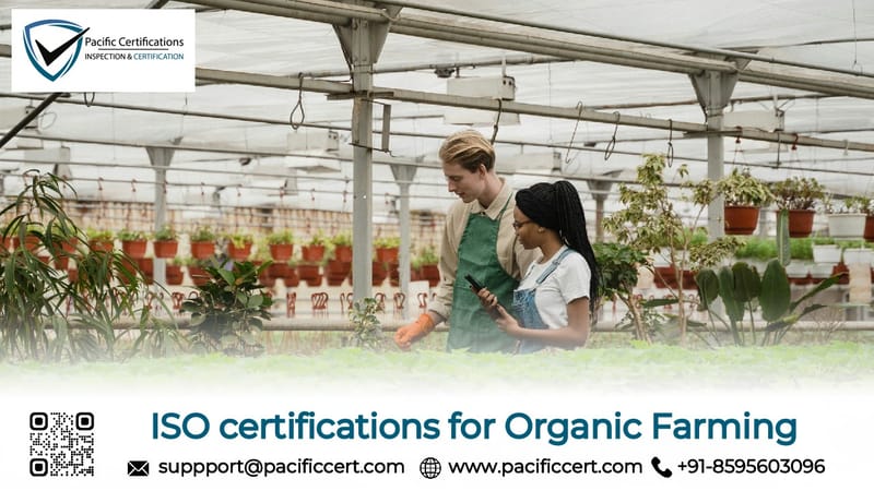 ISO Certifications for Organic Farming and How Pacific Certifications can help