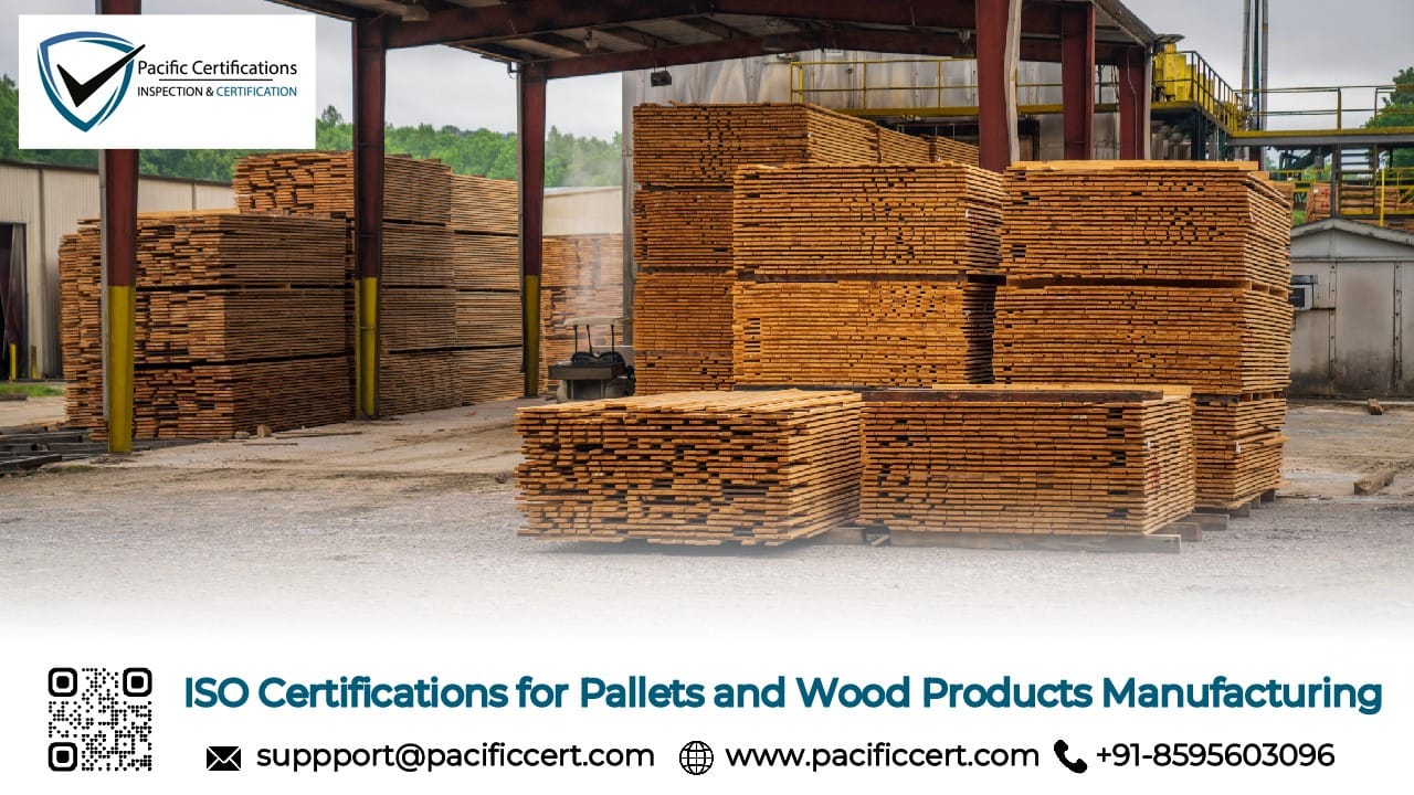 ISO Certifications for Pallets and Wood Products Manufacturing Businesses, Requirements and Benefits