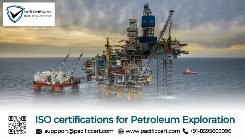 ISO Certifications for Petroleum Exploration and How Pacific Certifications can help