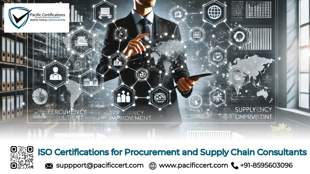 ISO Certifications for Procurement and Supply Chain Consultants Businesses, Requirements and Benefits