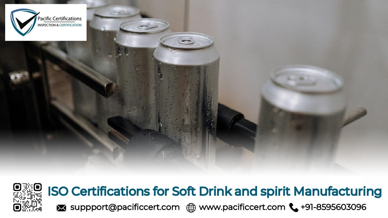 ISO Certifications for Soft Drink and spirit Manufacturing Businesses, Requirements and Benefits