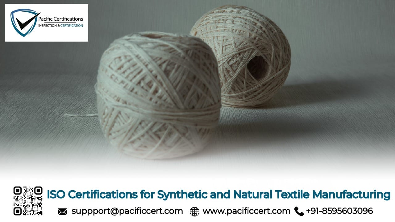 ISO Certifications for Synthetic and Natural Textile Manufacturing Businesses, Requirements and Benefits