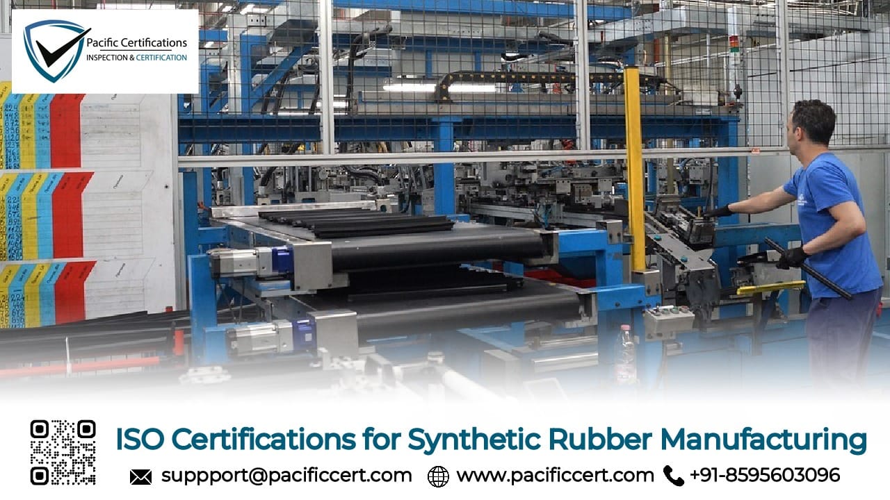 ISO Certifications for Synthetic Rubber Manufacturing Businesses, Requirements and Benefits