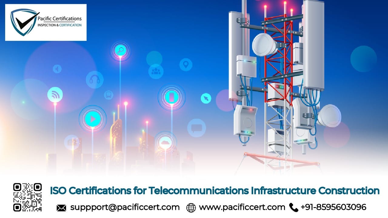 ISO Certifications for Telecommunications Infrastructure Construction Businesses, Requirements and Benefits