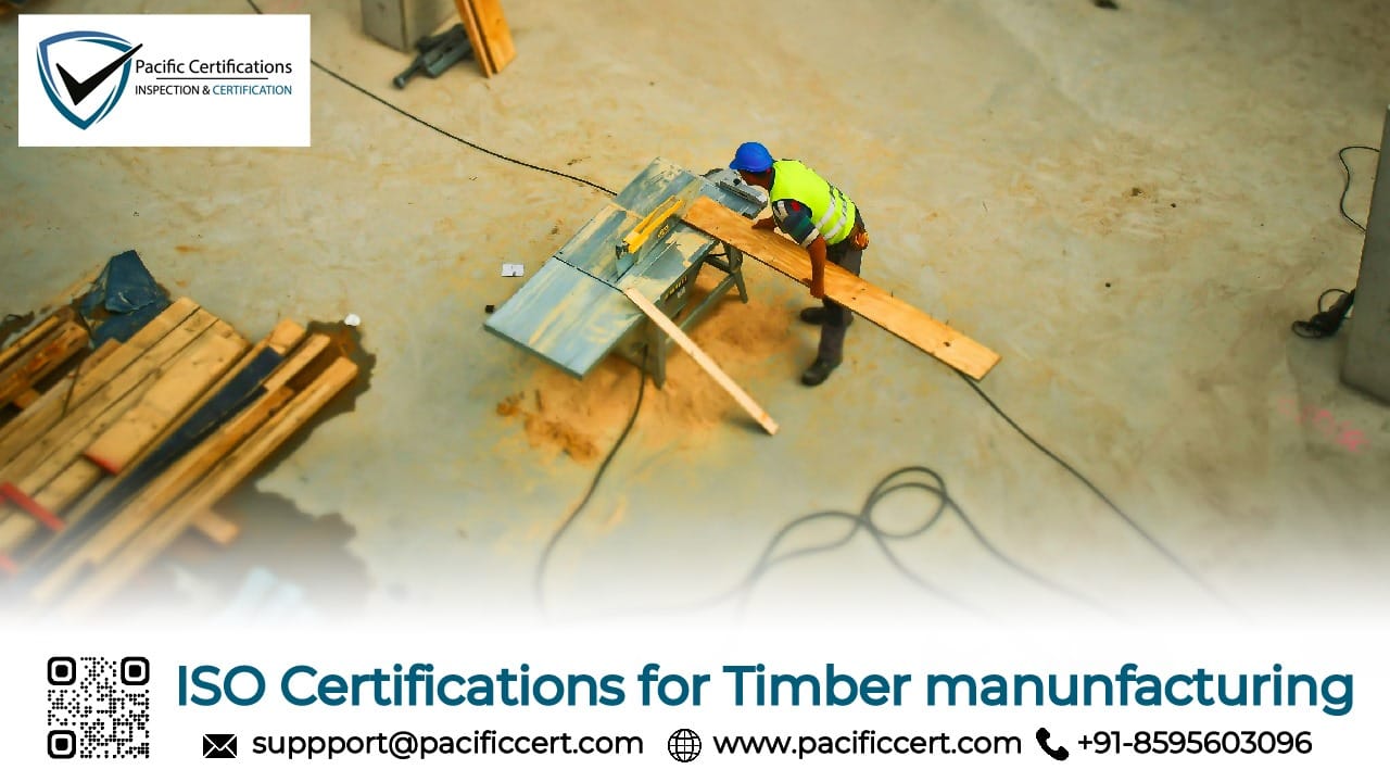 ISO Certifications for Timber Manufacturing Businesses, Requirements and Benefits